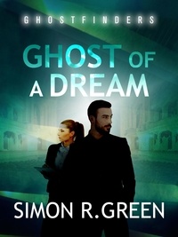 Simon Green - Ghost of a Dream - Ghost Finders Book 3.