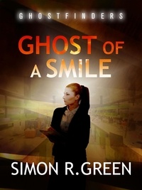 Simon Green - Ghost of a Smile - Ghost Finders Book 2.