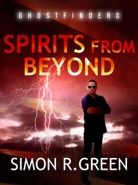 Simon Green - Spirits From Beyond - Ghost Finders Book 4.