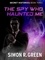 The Spy Who Haunted Me. Secret History Book 3