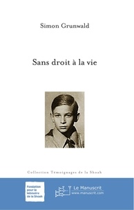 Téléchargement au format pdf ebook gratuit Sans droit à la vie (Litterature Francaise) par Simon Grunwald MOBI PDB ePub 9782304048285