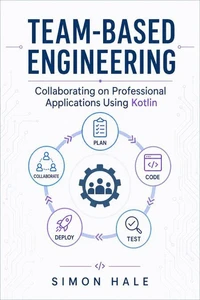 Team-Based Engineering: Collaborating on Professional Applications Using Kotlin