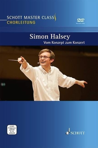 Simon Halsey - Schott Master Class Chorleitung - Vom Konzept zum Konzert.