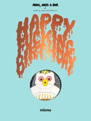 Megg, Mogg & Owl  Happy Fucking Birthday
