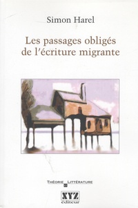 Simon Harel - Les passages obligés de l'écriture migrante.