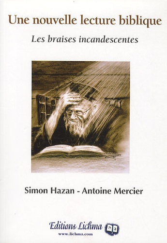 Simon Hazan et Antoine Mercier - Une nouvelle lecture biblique - Les braises incandescentes.