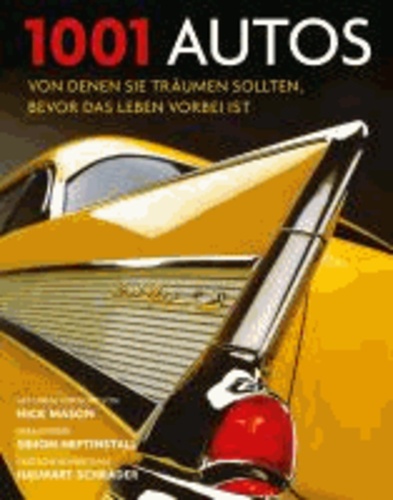 Simon Heptinstall - 1001 Autos - von denen Sie träumen sollten, bevor das Leben vorbei ist. Ausgewählt und vorgestellt von 14 Autoren..