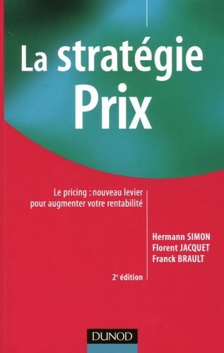 Simon Hermann et Florent Jacquet - La stratégie prix - Le pricing : nouveau levier pour augmenter votre rentabilité.