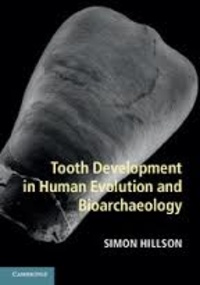 Simon Hillson - Tooth Development in Human Evolution and Bioarchaeology.