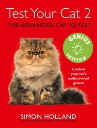 Simon Holland et Erica Salcedo Saiz - Test Your Cat 2: Genius Edition - Confirm your cat’s undiscovered genius!.