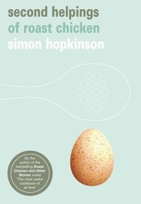 Simon Hopkinson - Second Helpings of Roast Chicken.