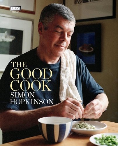 Simon Hopkinson - The Good Cook.