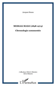 Messali Hadj (1898-1974). Chronologie commentée