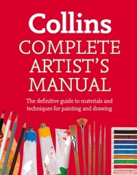 Simon Jennings - Complete Artist’s Manual - The Definitive Guide to Materials and Techniques for Painting and Drawing.