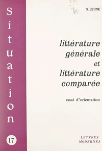 Simon Jeune - Littérature générale et littérature comparée - Essai d'orientation.