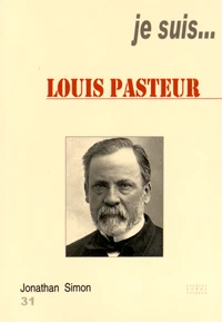 Je suis... Louis Pasteur