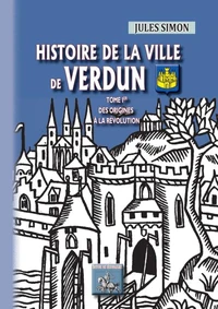Histoire de la Ville de Verdun (Tome 1)