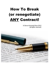  Simon Kennedy Rose - How to Break (or renegotiate) ANY Contract.