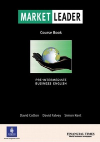 Simon Kent et David Cotton - Market Leader Course Book Pre-Intermediate Business English.