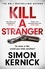 Kill A Stranger. To save a life, could you take another? A gripping thriller from the Sunday Times bestseller
