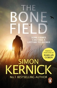 Simon Kernick - The Bone Field - (The Bone Field: Book 1): a heart-pounding, white-knuckle-action ride of a thriller from bestselling author Simon Kernick.