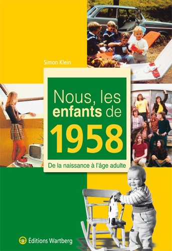Simon Klein - Nous, les enfants de 1958 - De la naissance à l'âge adulte.