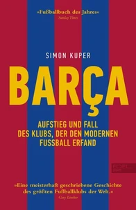BARCA. Aufstieg und Fall des Klubs, der den modernen Fußball erfand