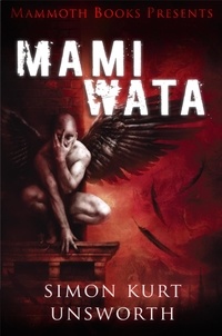 Simon Kurt Unsworth - Mammoth Books presents Mami Wata.
