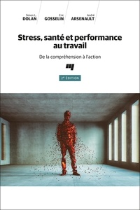 Simon L. Dolan et Eric Gosselin - Stress, santé et performance au travail - De la compréhension à l'action.