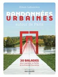 Simon Labussière - Randonnées urbaines autour de Paris - 30 balades pour explorer la Petite et la Grande Couronne.
