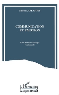 Simon Laflamme - Communication et émotion - Essai de microsociologie relationnelle.