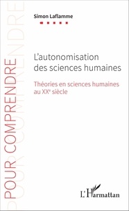 Simon Laflamme - L'autonomisation des sciences humaines - Théories en sciences humaines au XXe siècle.