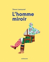 Simon Lamouret - L'homme miroir.