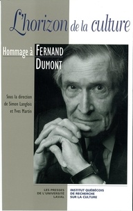 Simon Langlois - Horizon de la culture: Hommage à Fernand Dumont.