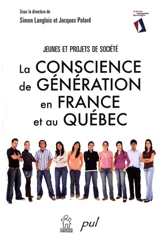 Simon Langlois et Jacques Palard - La conscience de génération en France et au Québec - Jeunes et projets de société.