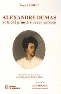 Alexandre Dumas et la cité princière de son enfance