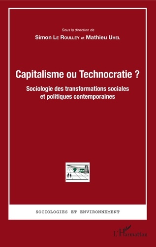 Capitalisme ou Technocratie ?. Sociologie des transformations sociales et politiques contemporaines