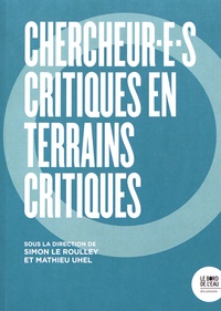 Simon Le Roulley et Mathieu Uhel - Chercheur.e.s critiques en terrains critiques.