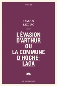 Simon Leduc - L'évasion d'Arthur ou La commune d'Hochelaga.