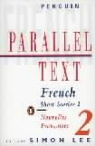 Simon Lee et Various Authors - Parallel Text: French Short Stories - Nouvelles Francaises.