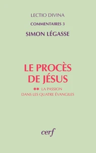 Le Proces De Jesus. La Passion Dans Les Quatre Evangiles