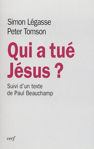 Simon Légasse et Peter Tomson - Qui a tué Jésus ? suivi de Un livre et deux communautés.