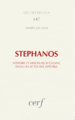 Simon Légasse - Stéphanos - Histoire et discours d'Etienne dans les Actes des Apôtres.