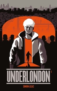 Simon Lelic - Underlondon - Tome 1.