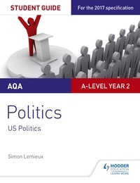 Simon Lemieux - AQA A-level Politics Student Guide 4: Government and Politics of the USA and Comparative Politics.