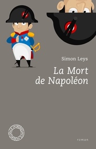 Simon Leys - La Mort de Napoléon.