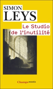Simon Leys - Le Studio de l'inutilité.