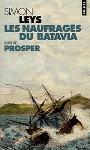 Simon Leys - Les naufragés du Batavia - Suivi de Prosper.