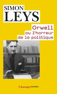 Simon Leys - Orwell ou l'horreur de la politique.