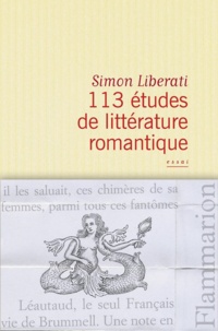 Simon Liberati - 113 études de littérature romantique.